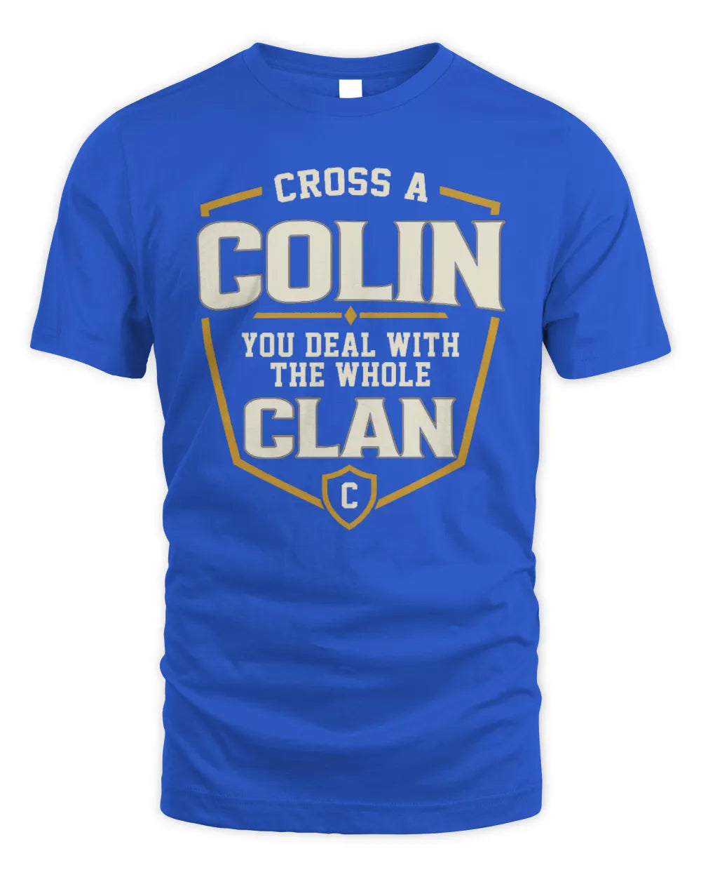 COLIN NT1-K008 Cross A/An NAME, You Deal With the Whole Clan | Personalized Vintage T-Shirt - Unisex Standard T-Shirt - Royal
