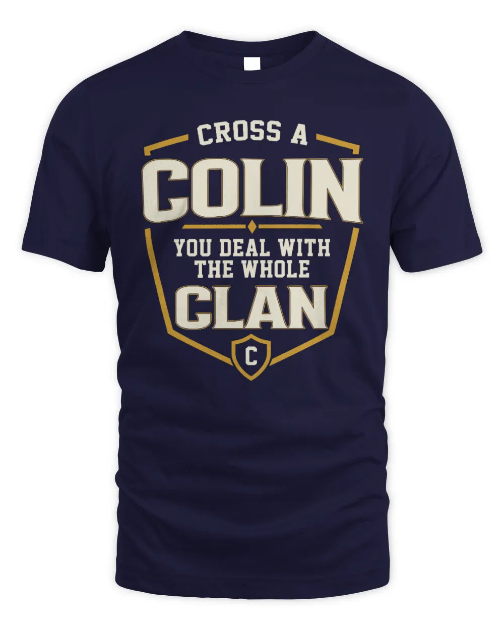 COLIN NT1-K008 Cross A/An NAME, You Deal With the Whole Clan | Personalized Vintage T-Shirt - Unisex Standard T-Shirt - Navy