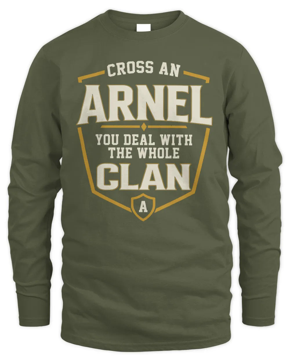 ARNEL NT1-K008 Cross A/An NAME, You Deal With the Whole Clan | Personalized Vintage T-Shirt - Men's Long Sleeved T-Shirt - Military Green