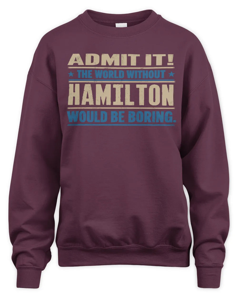 HAMILTON TP68-K2-968 – Personalized Funny Quote Apparel “The World Without NAME Would Be Boring” - Unisex Sweatshirt - Maroon