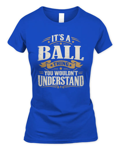 BALL P08 TH51 - Personalized “It’s a/an [NAME] Thing – You Wouldn’t Understand” Shirt - Women's Standard T-Shirt - Royal