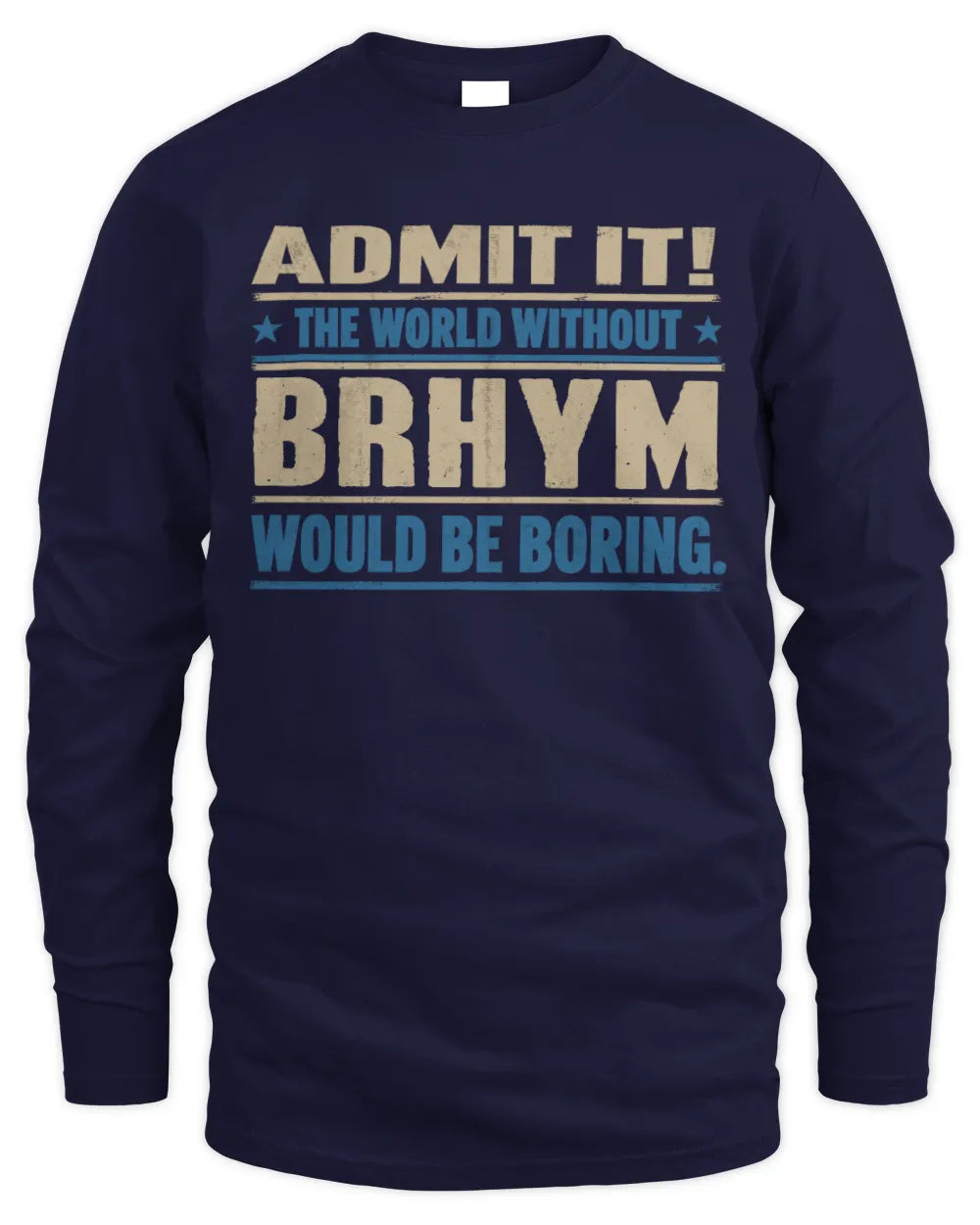 BRHYM TP68-K2-968 – Personalized Funny Quote Apparel “The World Without NAME Would Be Boring” - Men's Long Sleeved T-Shirt - Navy