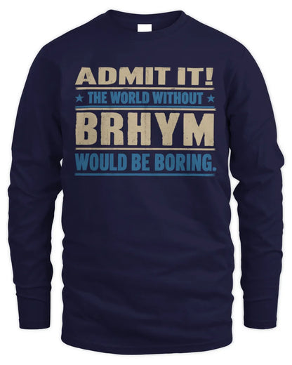 BRHYM TP68-K2-968 – Personalized Funny Quote Apparel “The World Without NAME Would Be Boring” - Men's Long Sleeved T-Shirt - Navy
