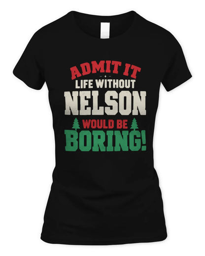 NELSON P5 TH08 Christmas T-Shirt – “Life Without NAME Would Be Boring” - Women's Standard T-Shirt - Black