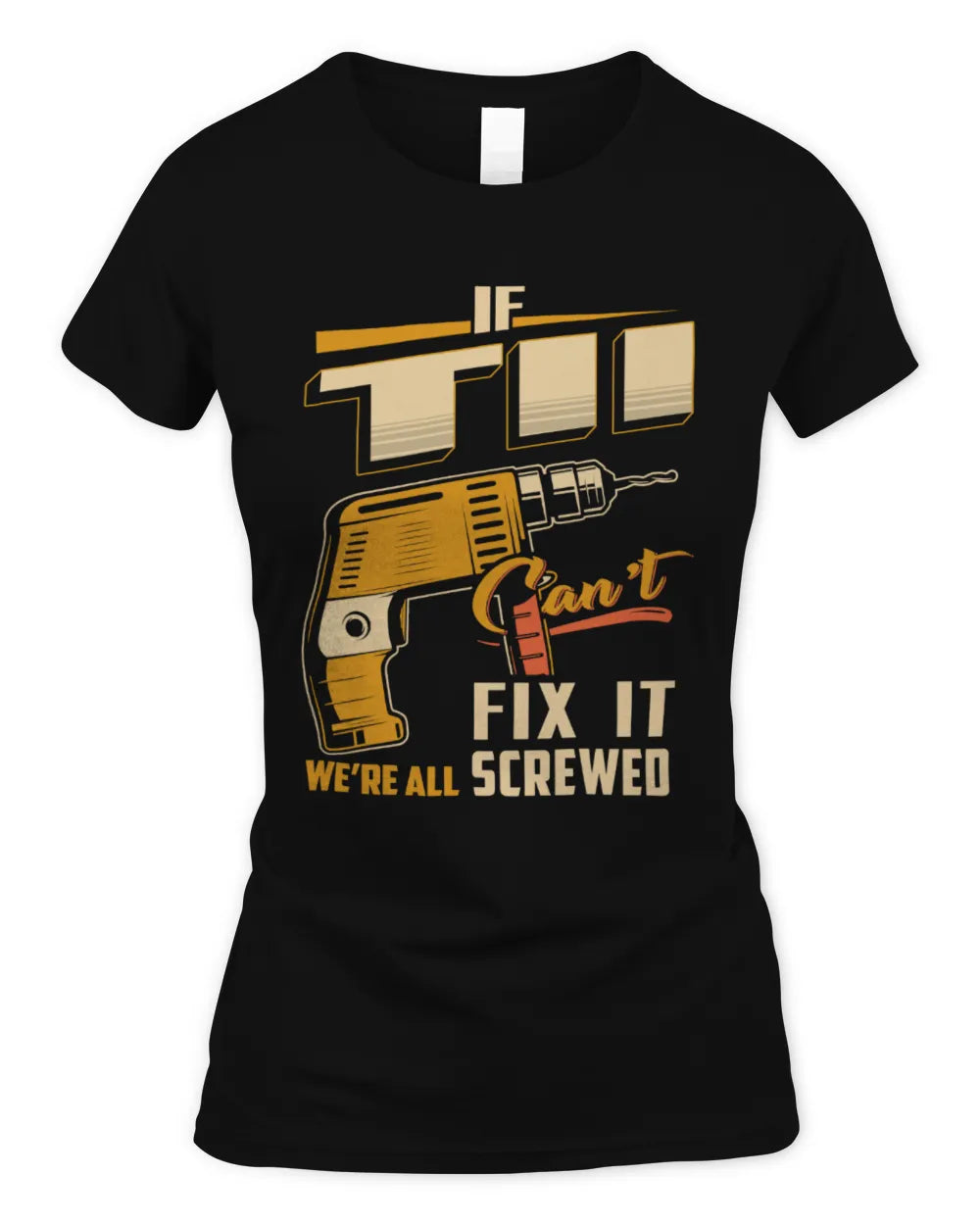 TII TP22-K4-228 - Personalized Handyman T-Shirt “If AARON Can’t Fix It, We’re All Screwed” - Women's Standard T-Shirt - Black