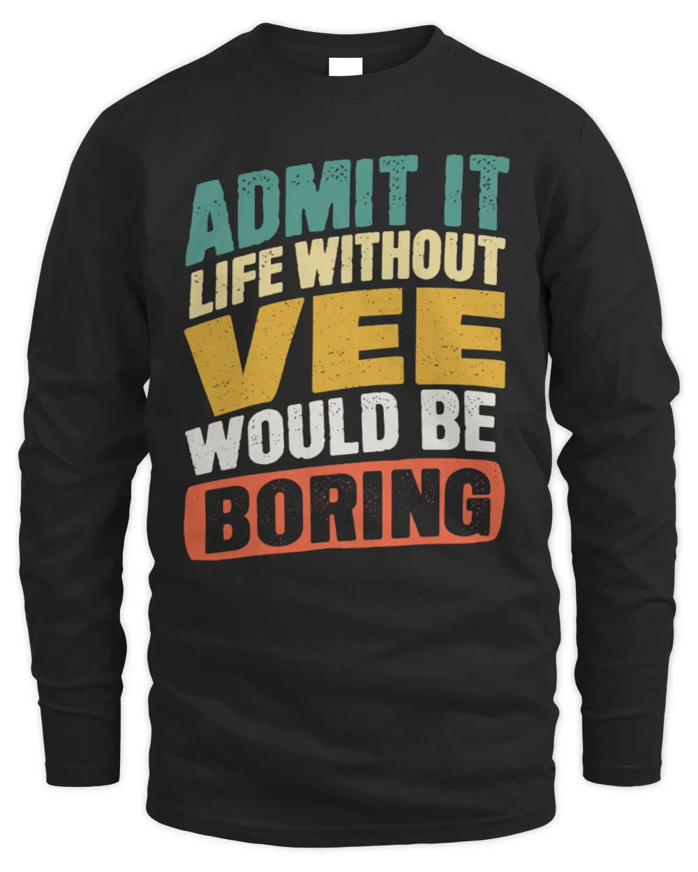 VEE TP88-K4-229
Personalized Funny Quote Apparel “Life Without NAME Would Be Boring” - Men's Long Sleeved T-Shirt - Black