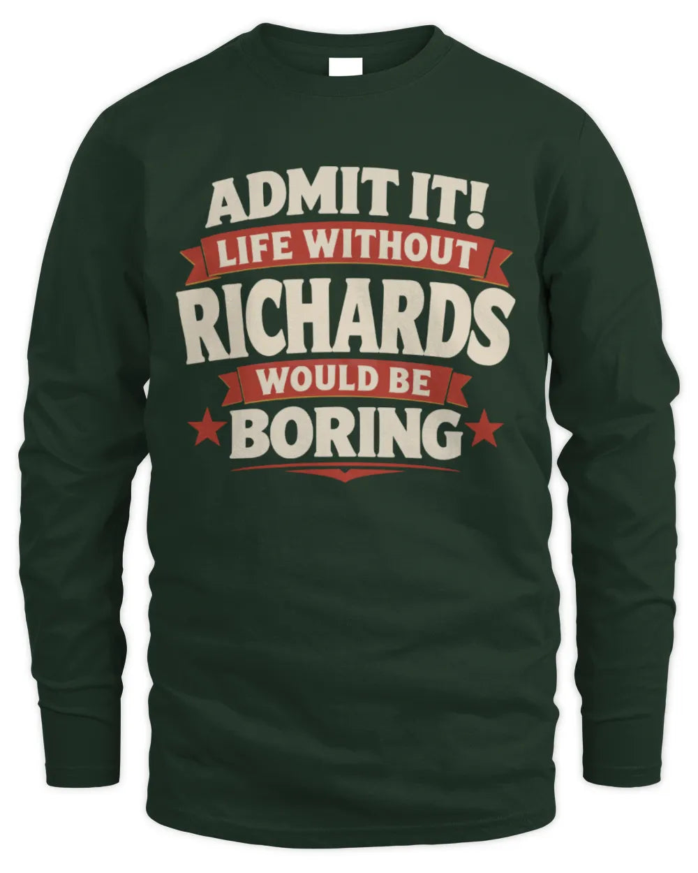 RICHARDS P4 KT003 Personalized Funny Quote Apparel “Life Without NAME Would Be Boring” - Men's Long Sleeved T-Shirt - Forest Green