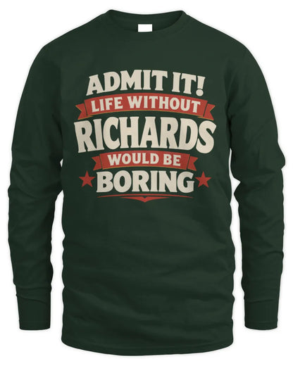 RICHARDS P4 KT003 Personalized Funny Quote Apparel “Life Without NAME Would Be Boring” - Men's Long Sleeved T-Shirt - Forest Green