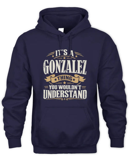 GONZALEZ P08 TH51 - Personalized “It’s a/an [NAME] Thing – You Wouldn’t Understand” Shirt - Unisex Hoodie - Navy