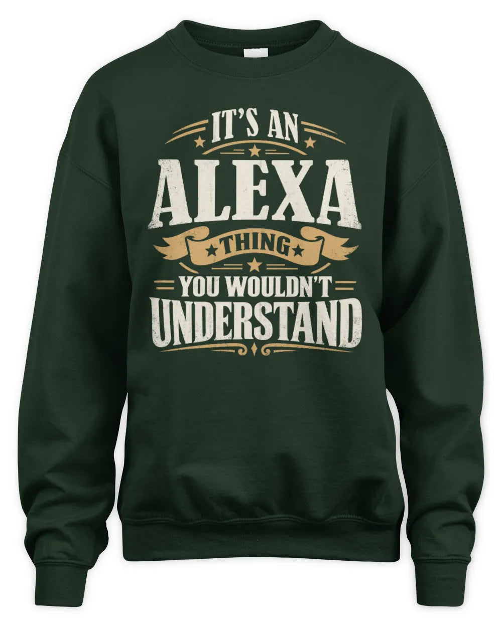 ALEXA P08 TH51 - Personalized “It’s a/an [NAME] Thing – You Wouldn’t Understand” Shirt - Unisex Sweatshirt - Forest Green