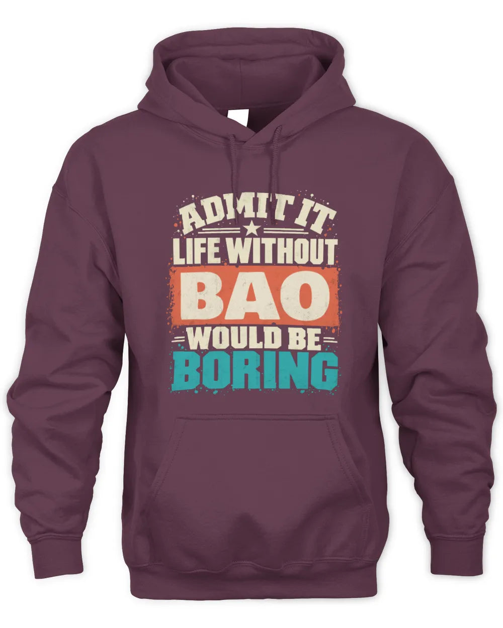 BAO P02-TH11-226 Personalized Admit It Life Without [Name] Would Be Boring T-Shirt - Custom Name Funny Gift - Unisex Hoodie - Maroon
