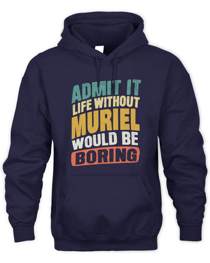 MURIEL TP88-K4-229
Personalized Funny Quote Apparel “Life Without NAME Would Be Boring” - Unisex Hoodie - Navy