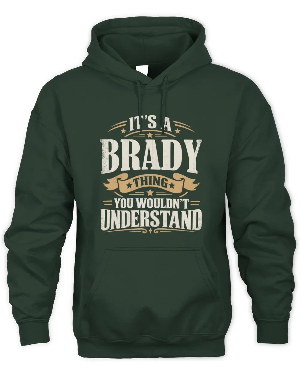 BRADY P08 TH51 - Personalized “It’s a/an [NAME] Thing – You Wouldn’t Understand” Shirt - Unisex Hoodie - Forest Green