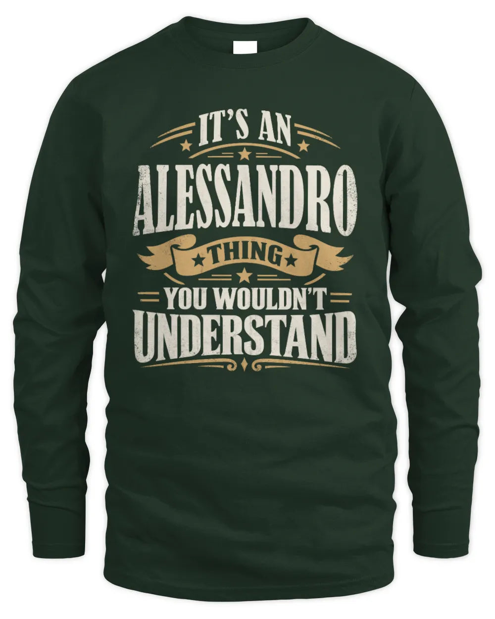 ALESSANDRO P08 TH51 - Personalized “It’s a/an [NAME] Thing – You Wouldn’t Understand” Shirt - Men's Long Sleeved T-Shirt - Forest Green