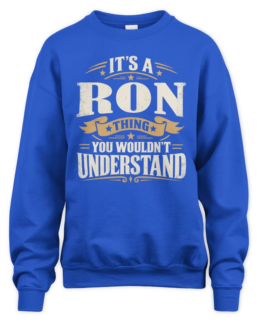RON P08 TH51 - Personalized “It’s a/an [NAME] Thing – You Wouldn’t Understand” Shirt - Unisex Sweatshirt - Royal