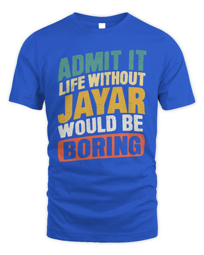 JAYAR TP88-K4-229
Personalized Funny Quote Apparel “Life Without NAME Would Be Boring” - Unisex Standard T-Shirt - Royal