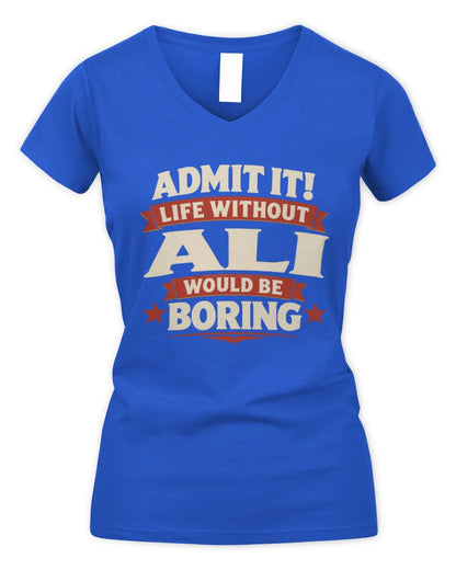 ALI P4 KT003 Personalized Funny Quote Apparel “Life Without NAME Would Be Boring” - Women's V-Neck T-Shirt - Royal
