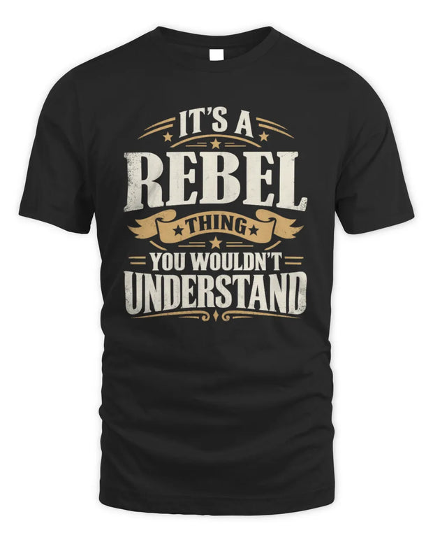 REBEL P08 TH51 - Personalized “It’s a/an [NAME] Thing – You Wouldn’t Understand” Shirt