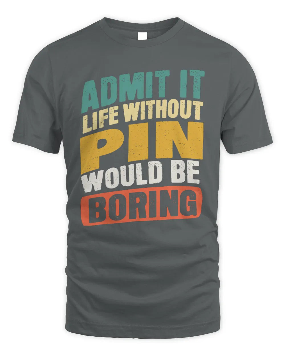 PIN TP88-K4-229
Personalized Funny Quote Apparel “Life Without NAME Would Be Boring” - Unisex Standard T-Shirt - Charcoal