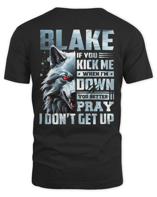 BLAKE AP62-K4-666 - Personalized Fierce Wolf Quote Apparel “If You Kick Me When I’m Down, You Better Pray I Don’t Get Up”