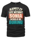 SONIA P02-TH11-226 Personalized Admit It Life Without [Name] Would Be Boring T-Shirt - Custom Name Funny Gift