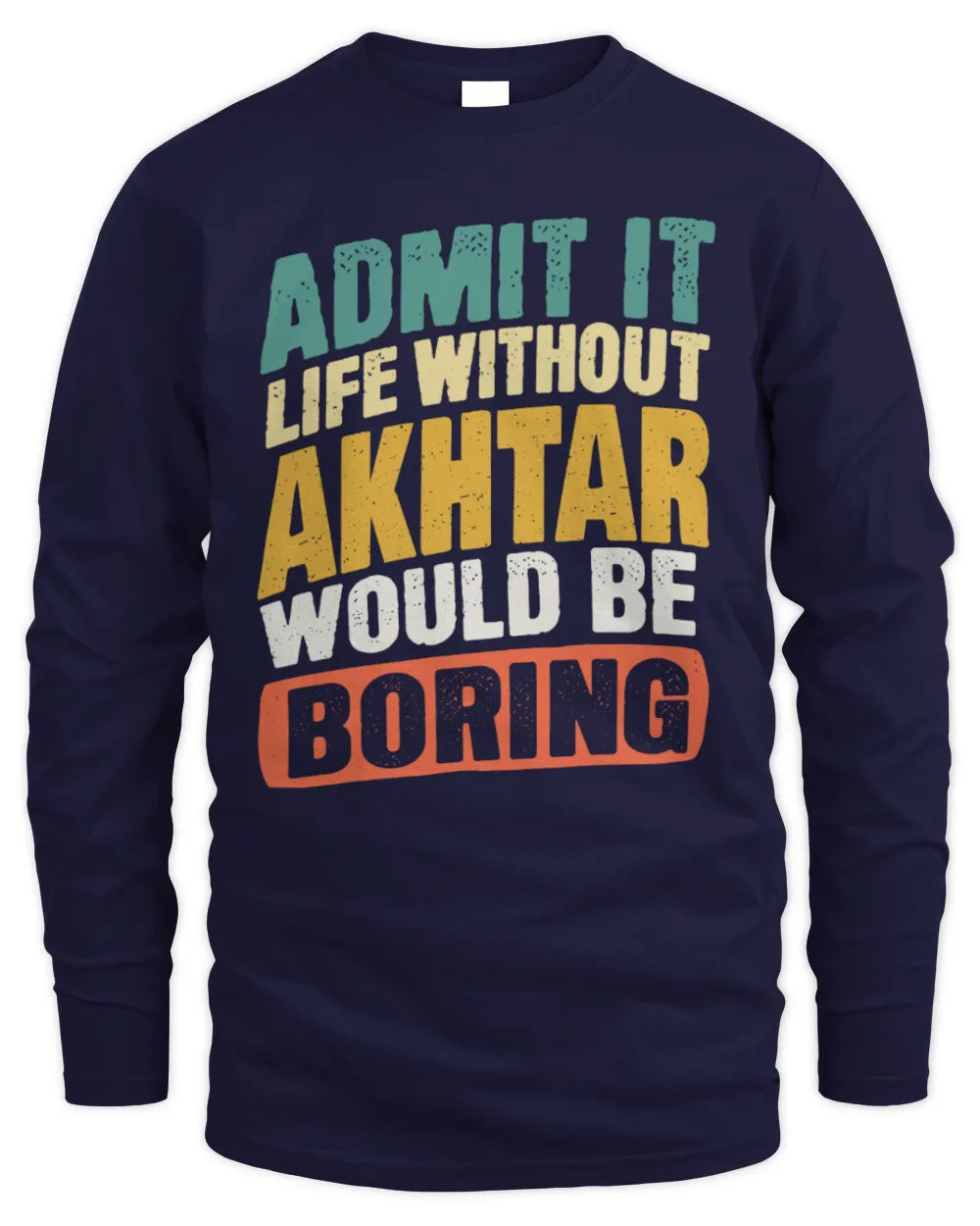 AKHTAR TP88-K4-229
Personalized Funny Quote Apparel “Life Without NAME Would Be Boring” - Men's Long Sleeved T-Shirt - Navy