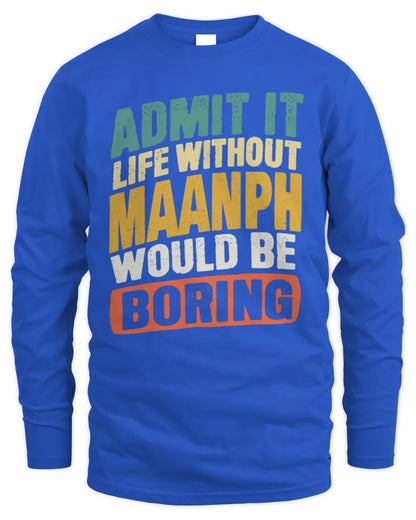 MAANPH TP88-K4-229
Personalized Funny Quote Apparel “Life Without NAME Would Be Boring” - Men's Long Sleeved T-Shirt - Royal