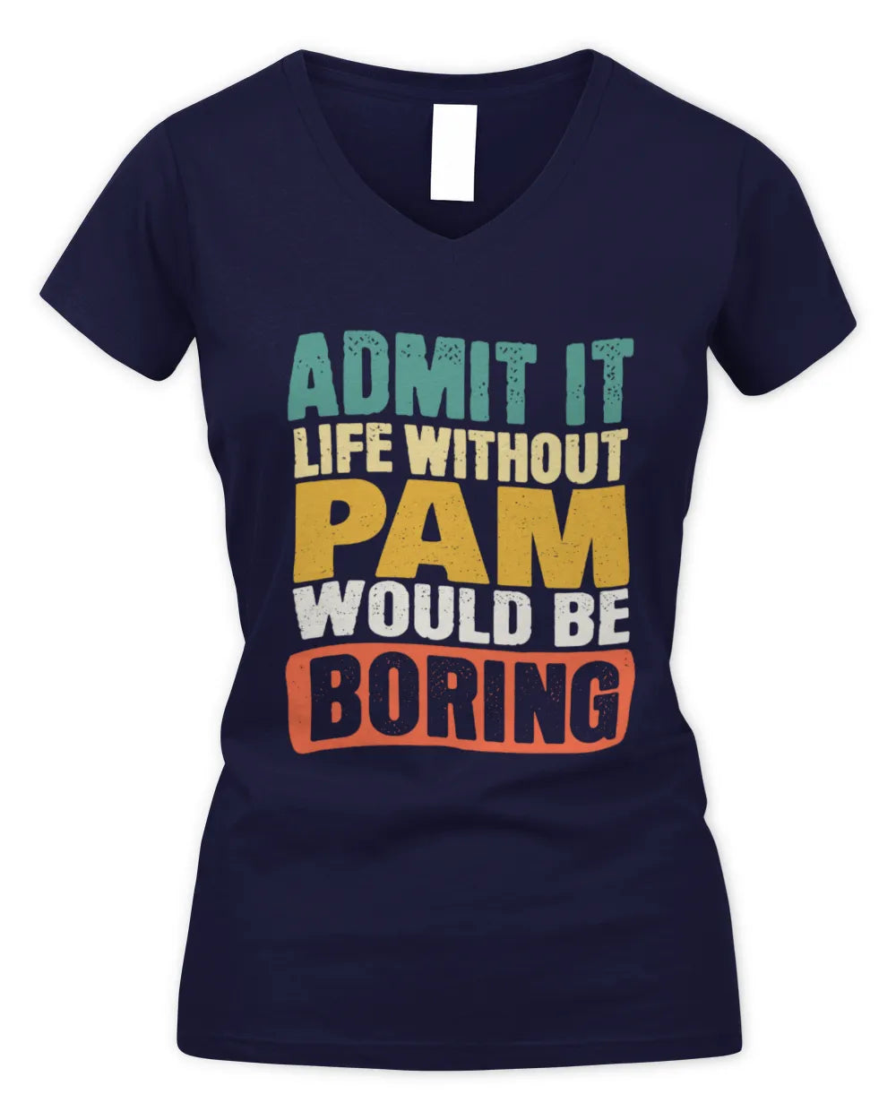 PAM TP86-K3-229 Personalized Funny Quote Apparel “Life Without NAME Would Be Boring” - Women's V-Neck T-Shirt - Navy