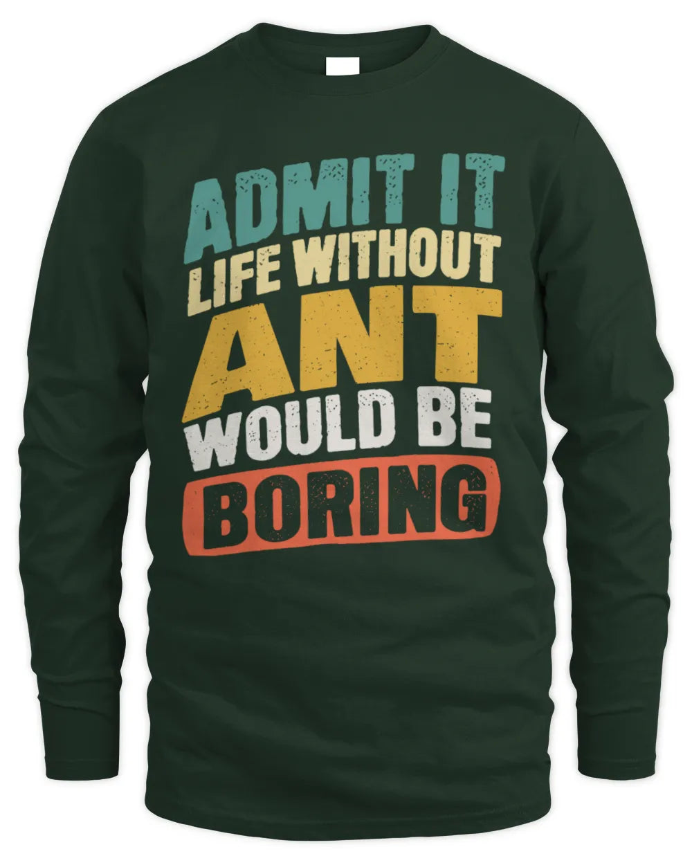 ANT TP88-K4-229
Personalized Funny Quote Apparel “Life Without NAME Would Be Boring” - Men's Long Sleeved T-Shirt - Forest Green