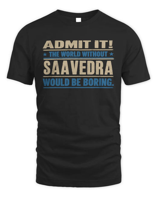 SAAVEDRA TP68-K2-968 – Personalized Funny Quote Apparel “The World Without NAME Would Be Boring”
