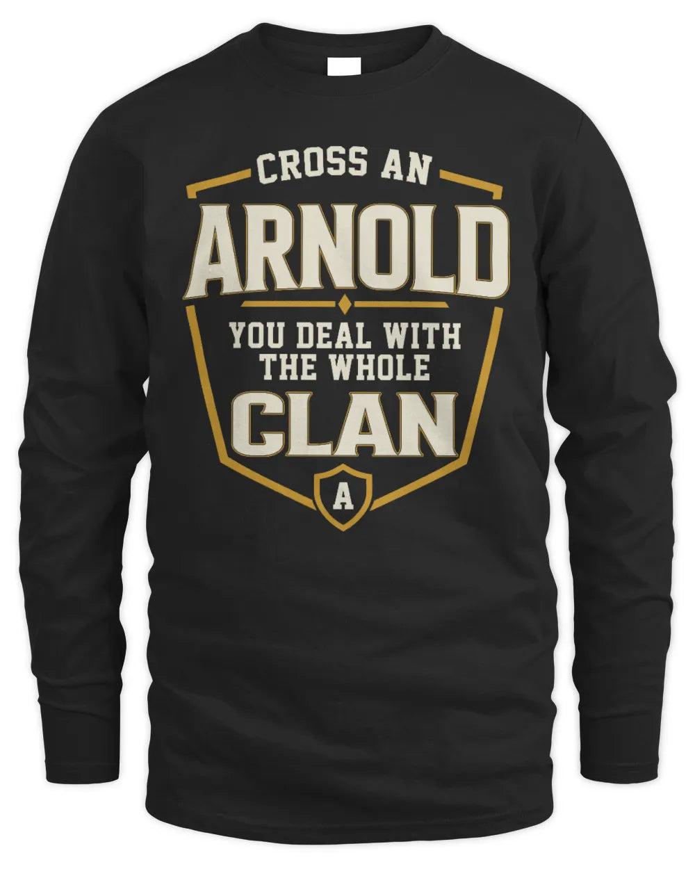 ARNOLD NT1-K008 Cross A/An NAME, You Deal With the Whole Clan | Personalized Vintage T-Shirt - Men's Long Sleeved T-Shirt - Black