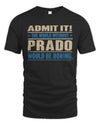 PRADO TP68-K2-968 – Personalized Funny Quote Apparel “The World Without NAME Would Be Boring”