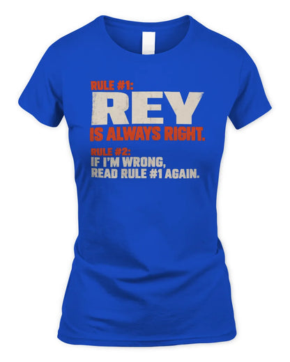 REY NP1-H006 - Always Right Personalized Name T-Shirt – Funny Custom Name Shirt - Women's Standard T-Shirt - Royal
