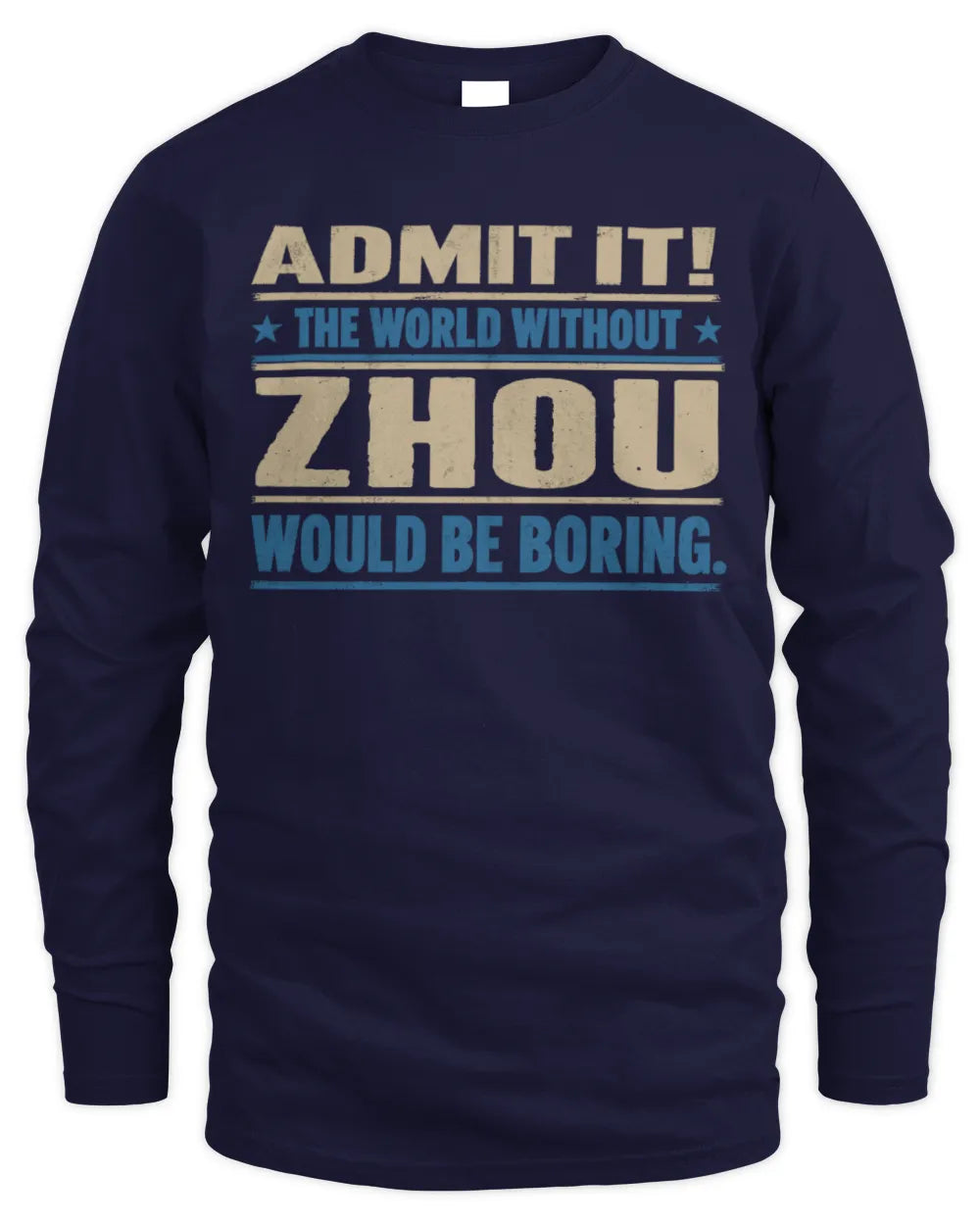 ZHOU TP68-K2-968 – Personalized Funny Quote Apparel “The World Without NAME Would Be Boring” - Men's Long Sleeved T-Shirt - Navy