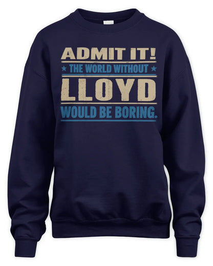 LLOYD TP68-K2-968 – Personalized Funny Quote Apparel “The World Without NAME Would Be Boring” - Unisex Sweatshirt - Navy