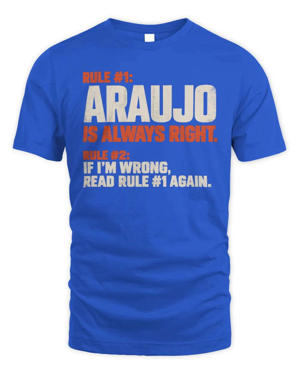 ARAUJO NP1-H006 
Always Right Personalized Name T-Shirt – Funny Custom Name Shirt - Unisex Standard T-Shirt - Royal