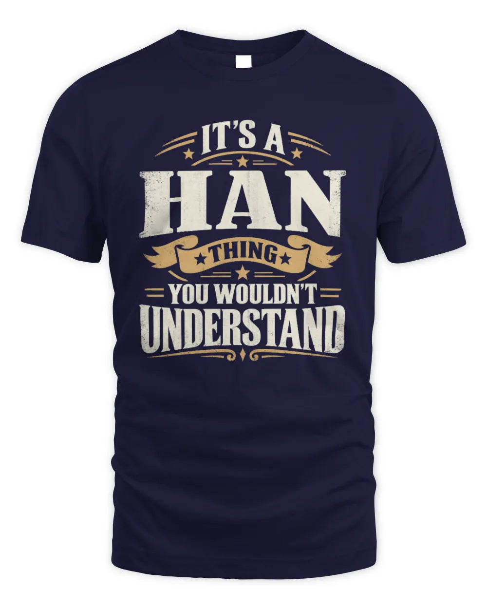 HAN P08 TH51 - Personalized “It’s a/an [NAME] Thing – You Wouldn’t Understand” Shirt - Unisex Standard T-Shirt - Navy