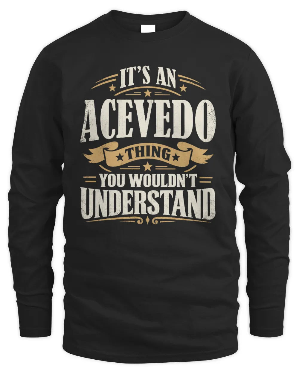 ACEVEDO P08 TH51 - Personalized “It’s a/an [NAME] Thing – You Wouldn’t Understand” Shirt - Men's Long Sleeved T-Shirt - Black