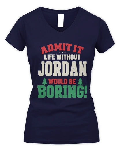 JORDAN P5 TH08 Christmas T-Shirt – “Life Without NAME Would Be Boring” - Women's V-Neck T-Shirt - Navy