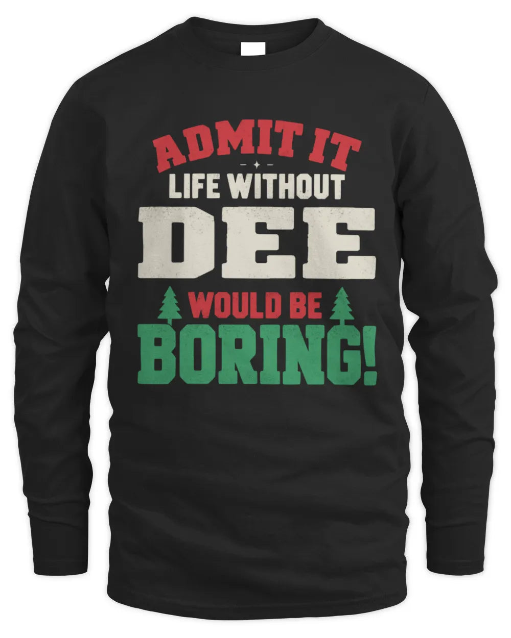 DEE P5 TH08 Christmas T-Shirt – “Life Without NAME Would Be Boring” - Men's Long Sleeved T-Shirt - Black