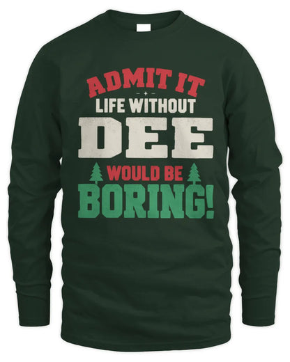 DEE P5 TH08 Christmas T-Shirt – “Life Without NAME Would Be Boring” - Men's Long Sleeved T-Shirt - Forest Green