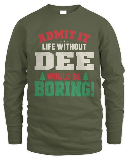 DEE P5 TH08 Christmas T-Shirt – “Life Without NAME Would Be Boring” - Men's Long Sleeved T-Shirt - Military Green