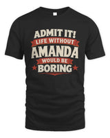 AMANDA P4 KT003 Personalized Funny Quote Apparel “Life Without NAME Would Be Boring” - Unisex Standard T-Shirt - Black