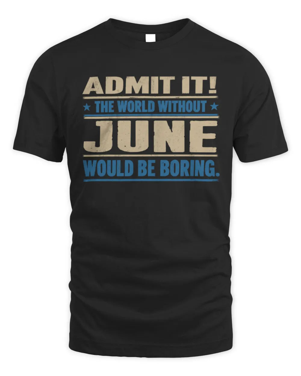 JUNE TP68-K2-968 – Personalized Funny Quote Apparel “The World Without NAME Would Be Boring”