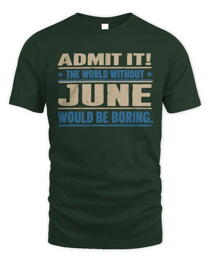 JUNE TP68-K2-968 – Personalized Funny Quote Apparel “The World Without NAME Would Be Boring” - Unisex Standard T-Shirt - Forest Green