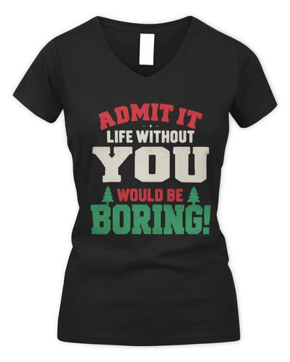 YOU P5 TH08 Christmas T-Shirt – “Life Without NAME Would Be Boring” - Women's V-Neck T-Shirt - Black