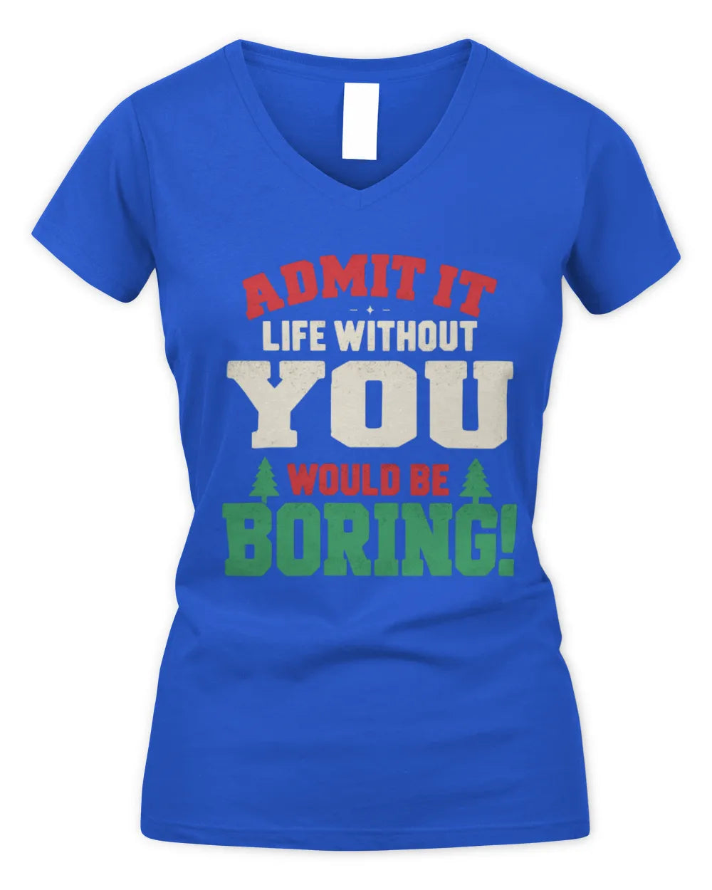 YOU P5 TH08 Christmas T-Shirt – “Life Without NAME Would Be Boring” - Women's V-Neck T-Shirt - Royal