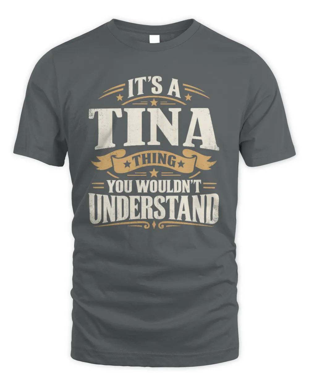 TINA P08 TH51 - Personalized “It’s a/an [NAME] Thing – You Wouldn’t Understand” Shirt - Unisex Standard T-Shirt - Charcoal