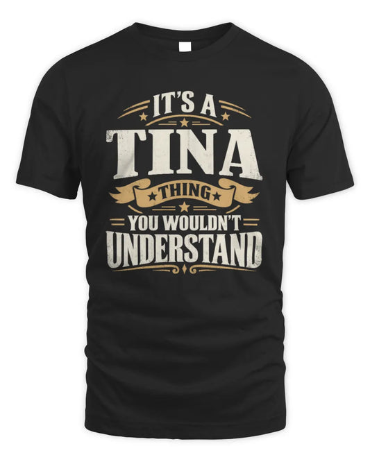 TINA P08 TH51 - Personalized “It’s a/an [NAME] Thing – You Wouldn’t Understand” Shirt - Unisex Standard T-Shirt - Black
