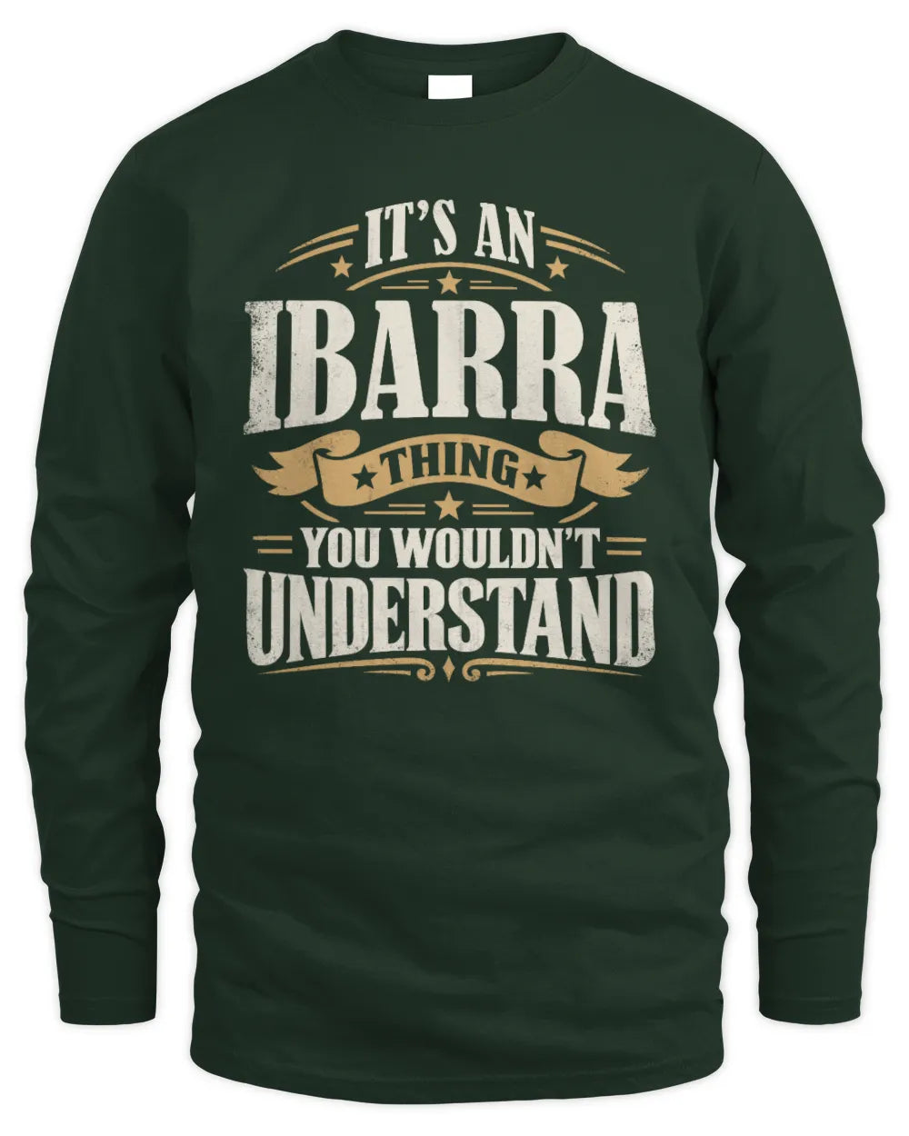 IBARRA P08 TH51 - Personalized “It’s a/an [NAME] Thing – You Wouldn’t Understand” Shirt - Men's Long Sleeved T-Shirt - Forest Green